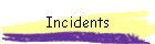 Incidents