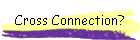 Cross Connection?